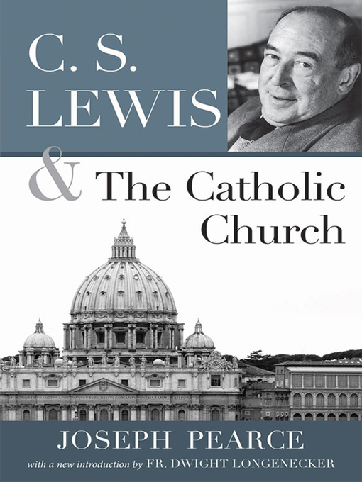Title details for C.S. Lewis and the Catholic Church by Joseph Pearce - Available